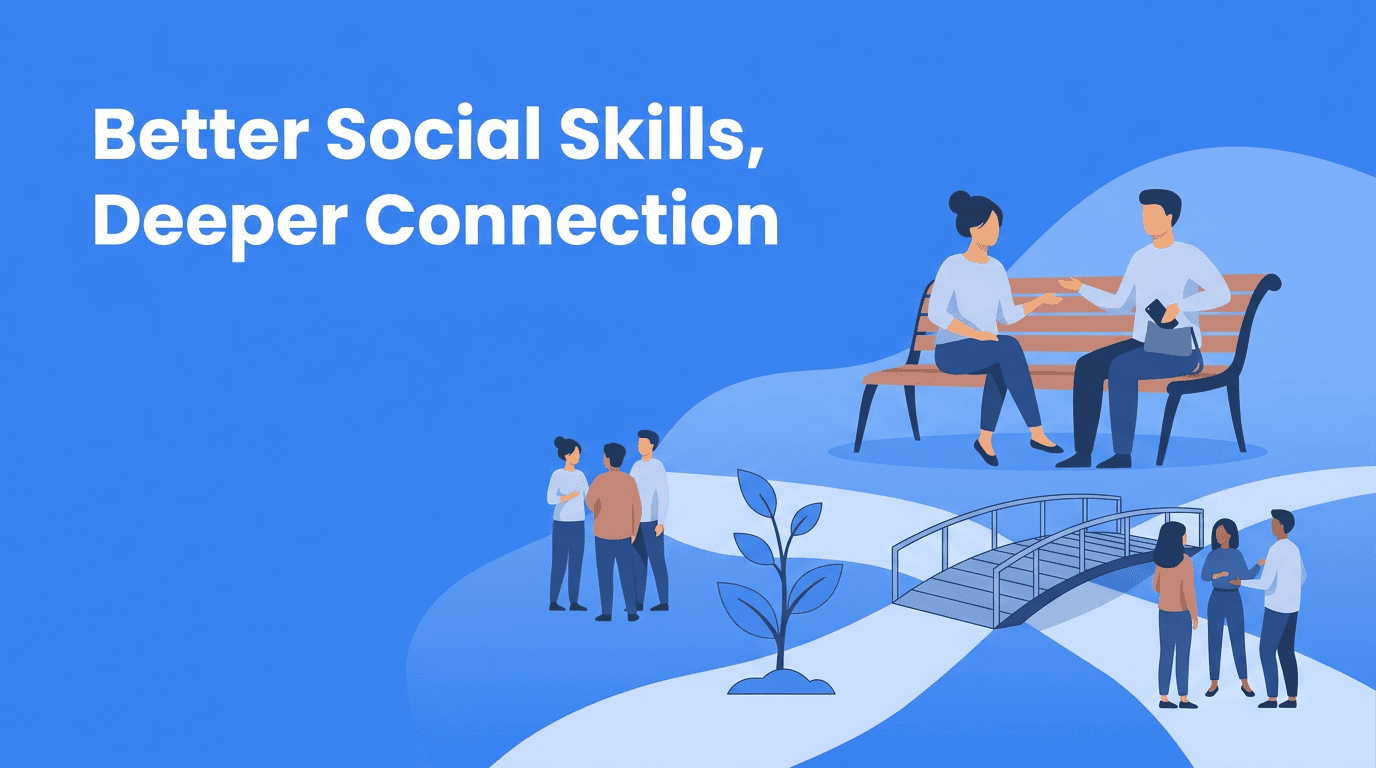 The Friendship Reset: How Better Social Skills Create Real Connection