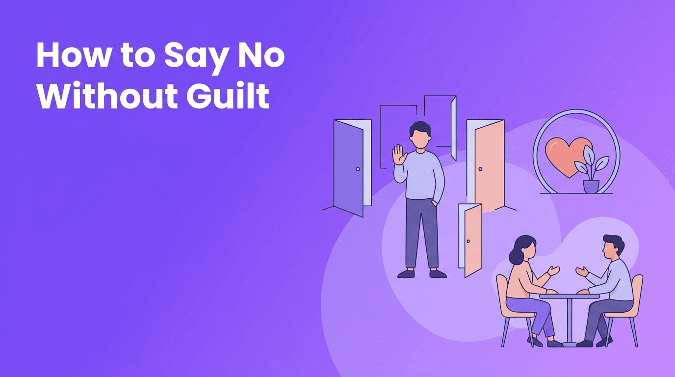 How to Say No Without Guilt: Boundaries That Build Self-Worth in Healthy Relationships