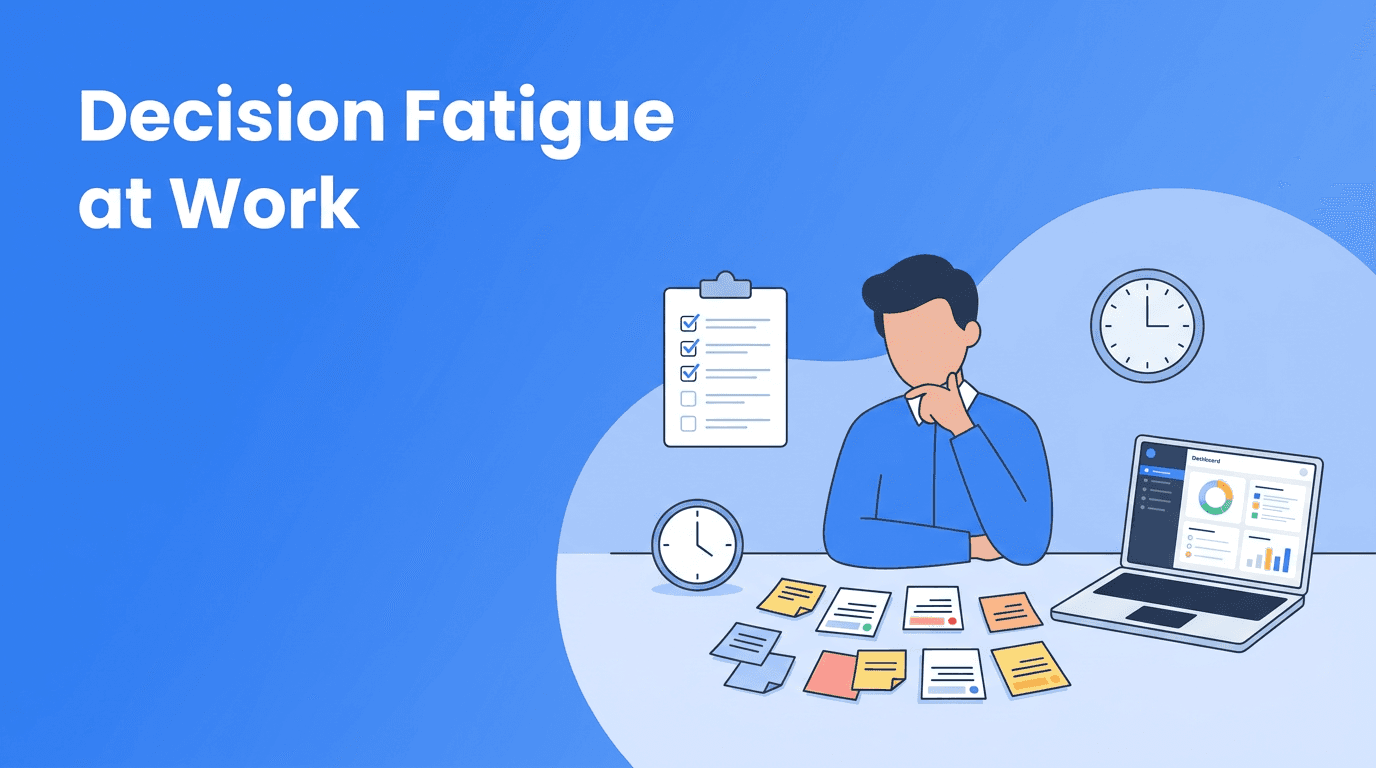 Decision Fatigue at Work: How to Protect Focus and Make Better Choices