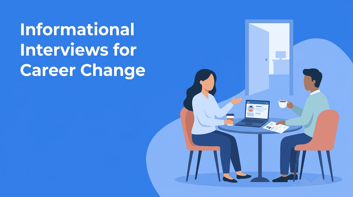Informational Interviews for a Career Change: Turn LinkedIn Chats Into Real Job Interview Wins