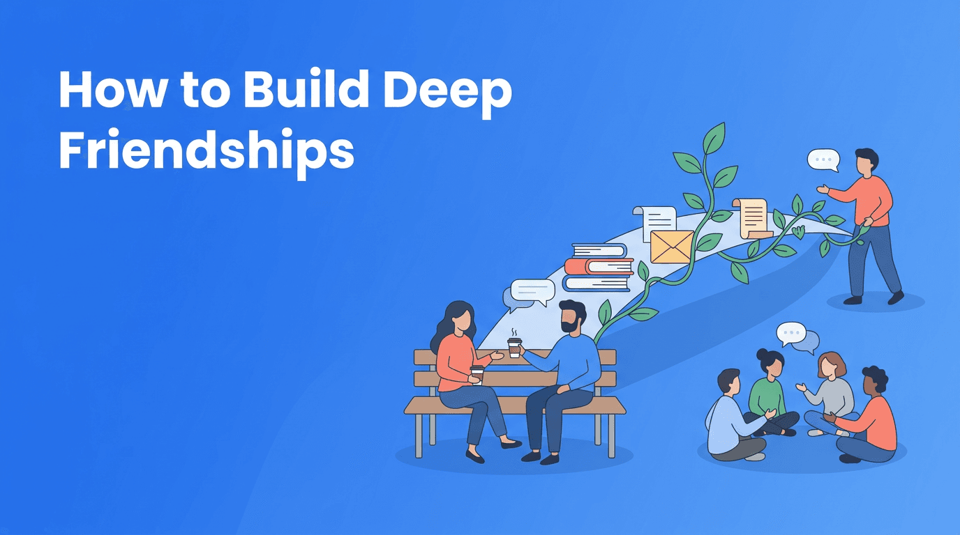 How to Build Deep Friendships as an Adult Without Forcing It