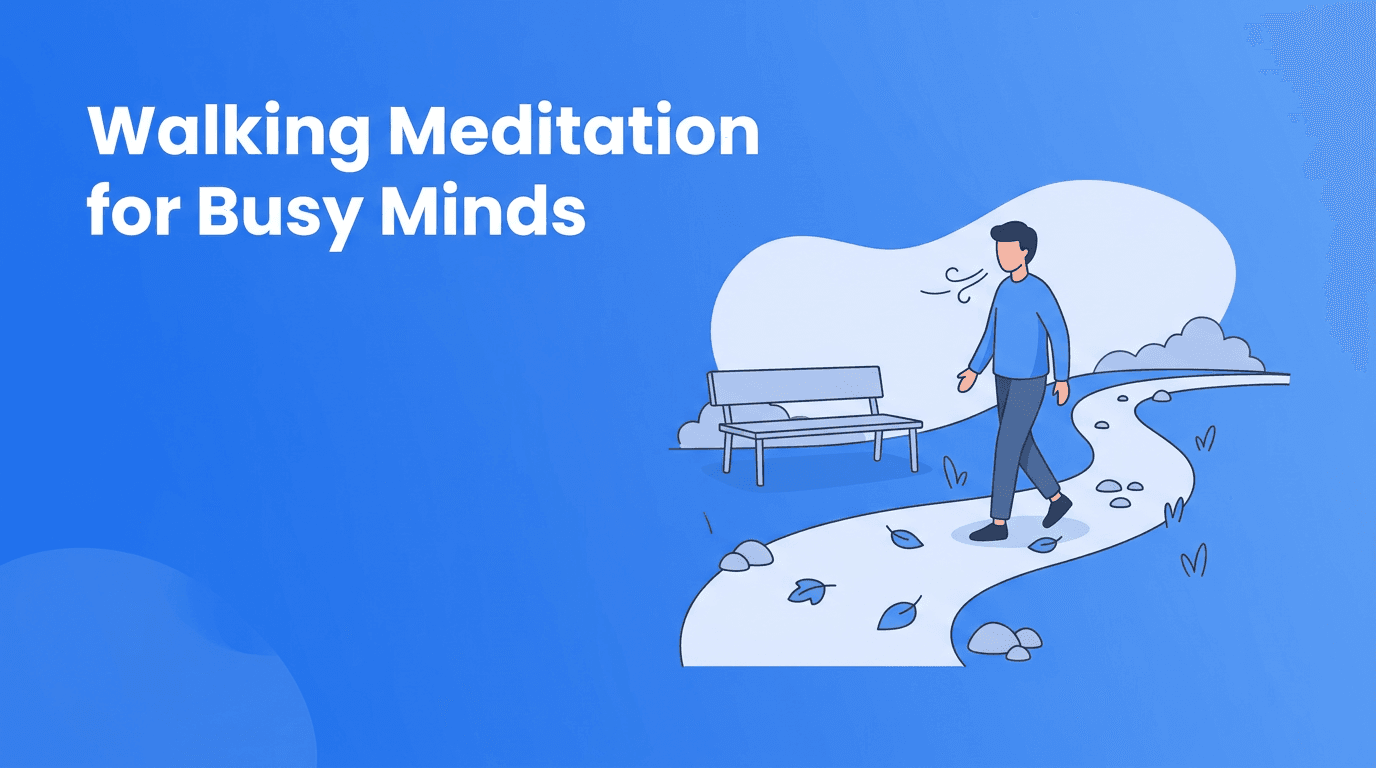Walking Meditation for Busy Minds: A Grounded Path to Mindfulness