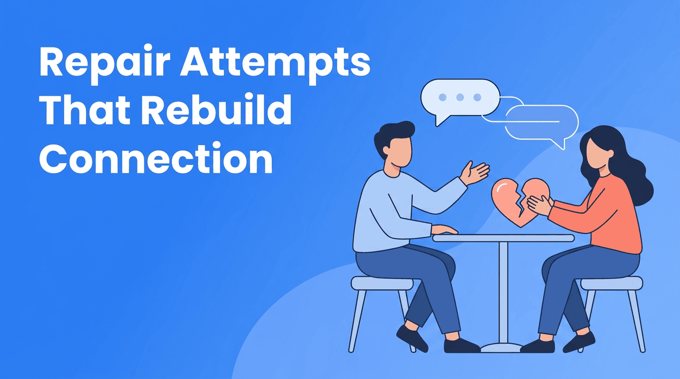 Repair Attempts in Relationships: The Small Communication Habit That Rebuilds Connection