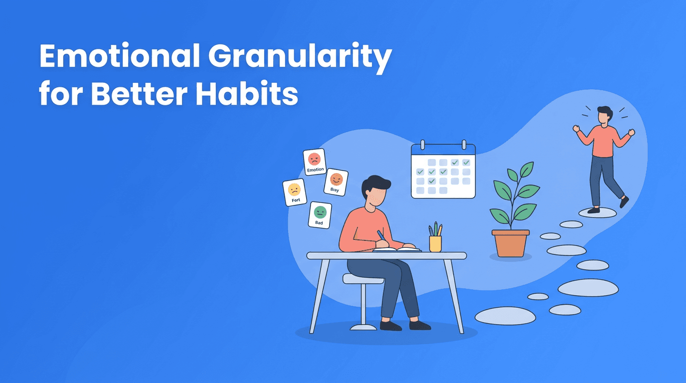 Emotional Granularity for Self-Improvement: Name Feelings to Build Better Habits