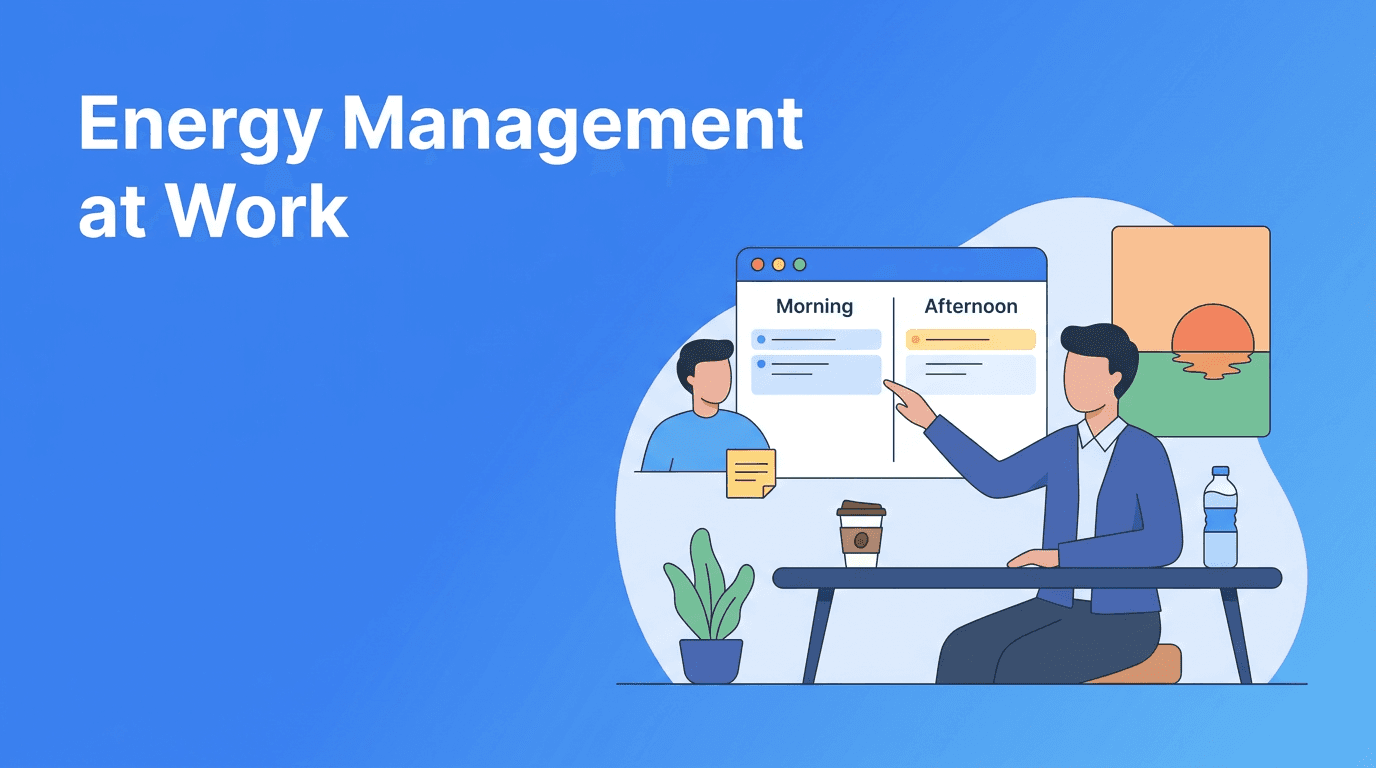 Energy Management at Work: The Missing Skill for Better Work-Life Balance