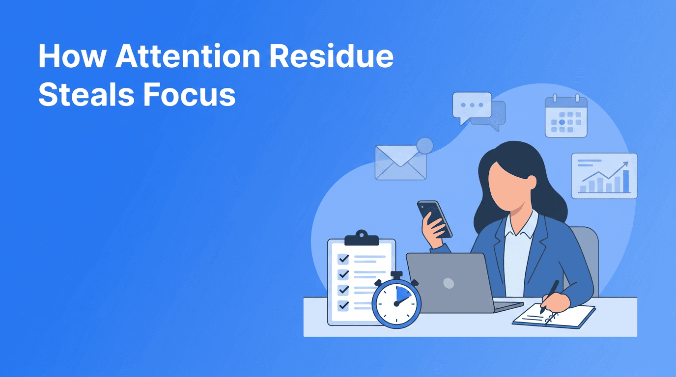 Attention Residue: The Hidden Productivity Leak Hurting Focus