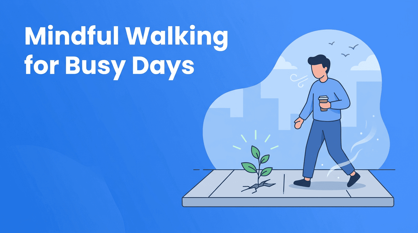 Mindful Walking: The Easiest Way to Practice Intentional Living on a Busy Day