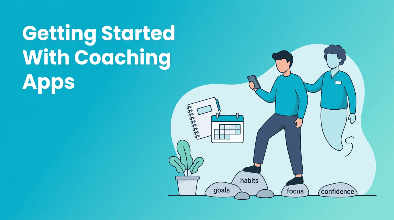 Getting Started With Coaching Apps: 7 Beginner-Friendly Ways AI Supports Personal Growth