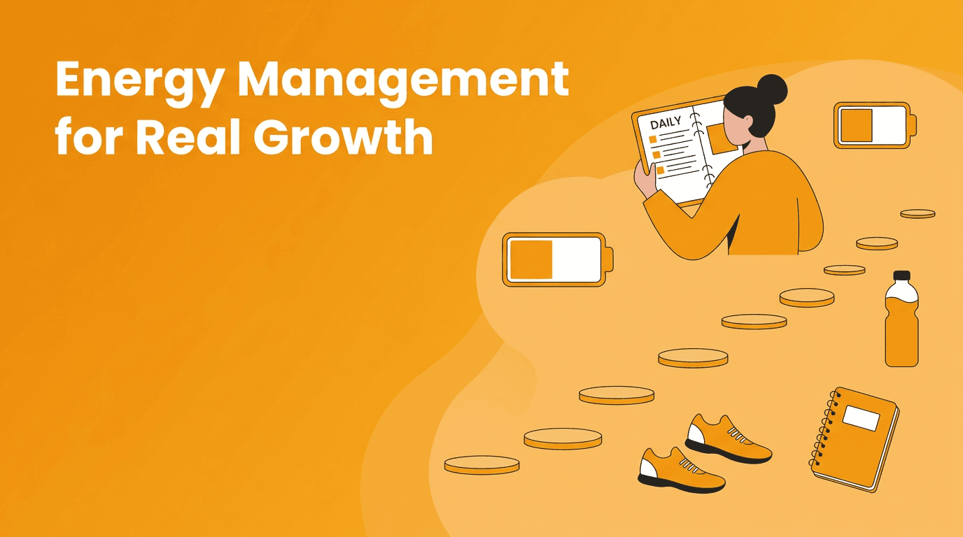 Energy Management for Personal Development: A Better Way to Build Positive Habits