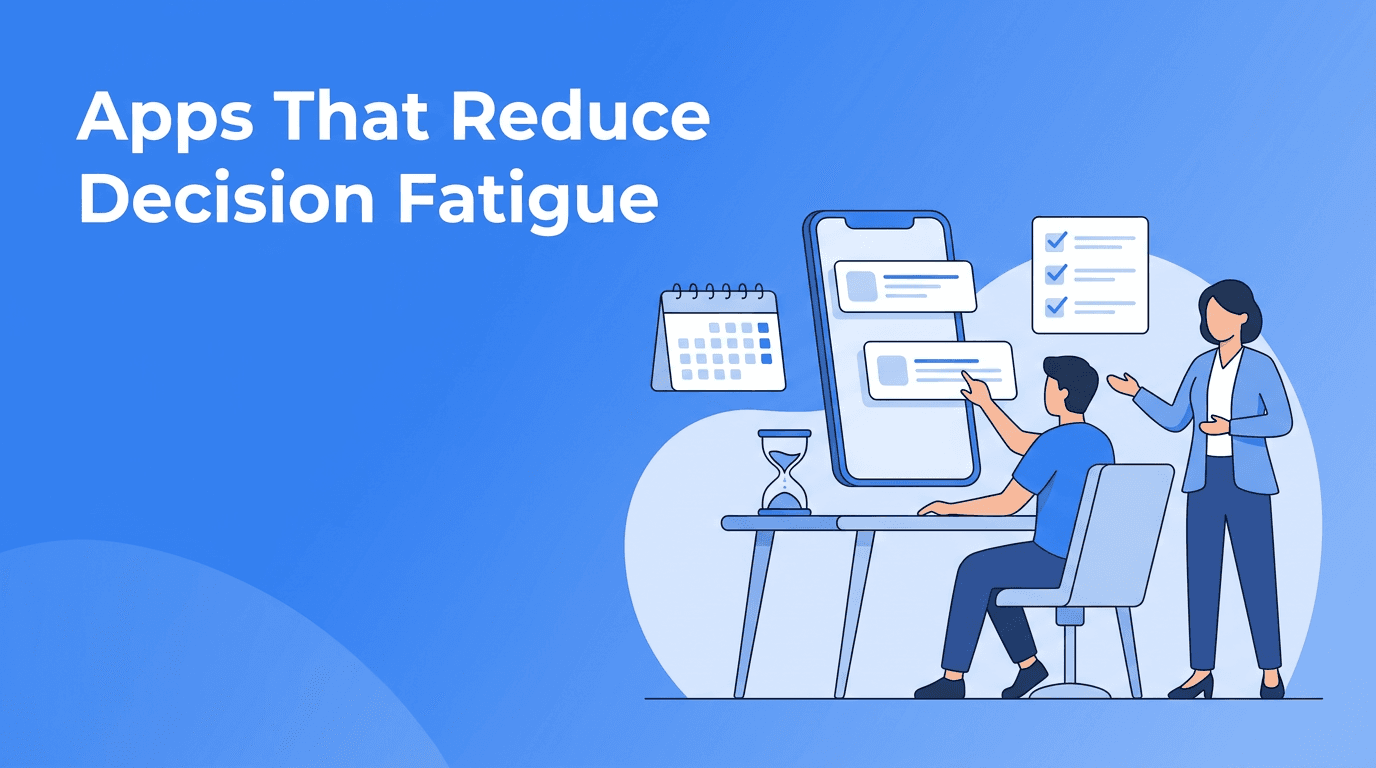 Decision Fatigue Apps: Which Digital Tools Reduce Daily Mental Load?