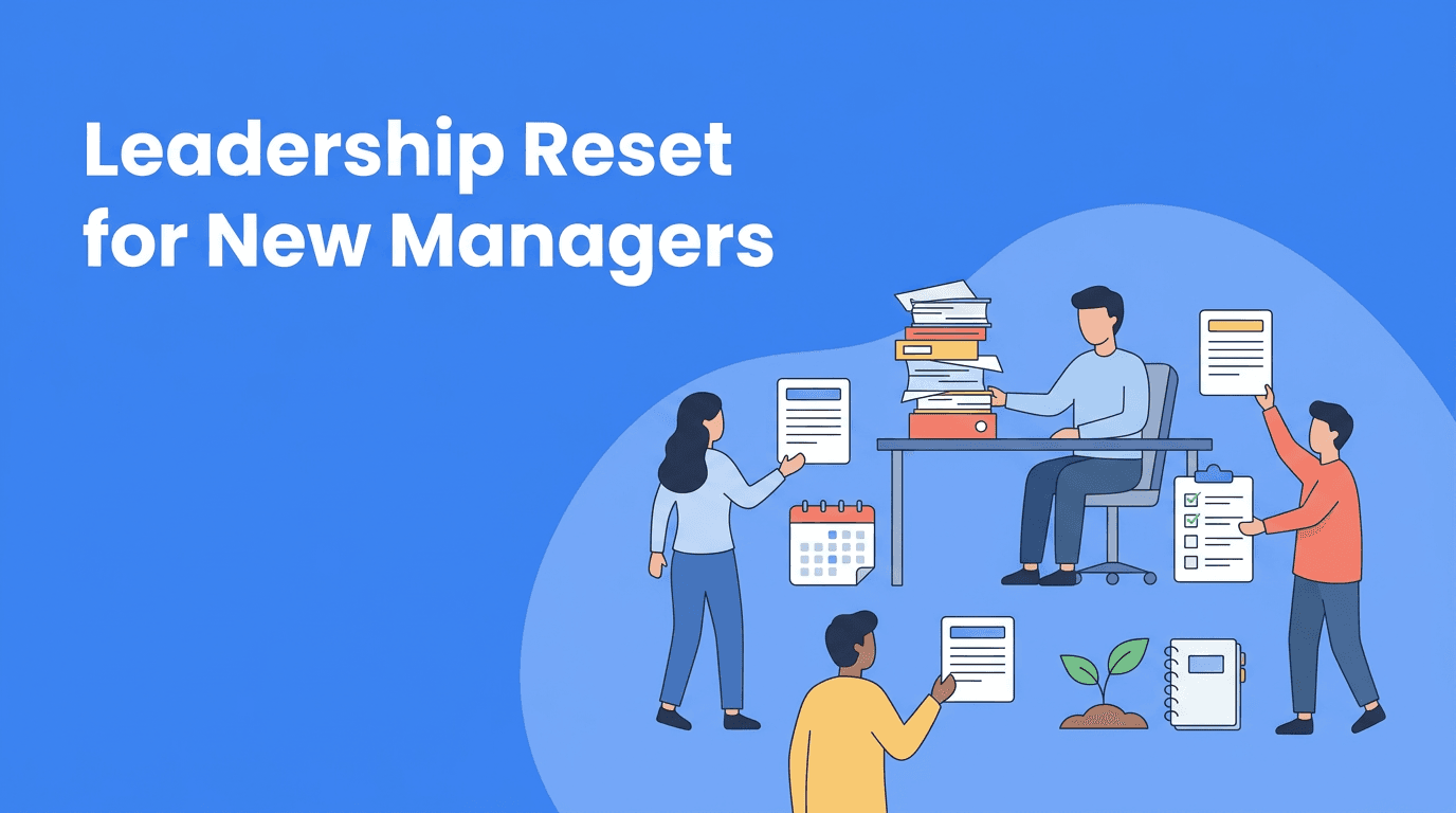 New Manager Burnout: A Leadership Reset for Better Management and Team Building