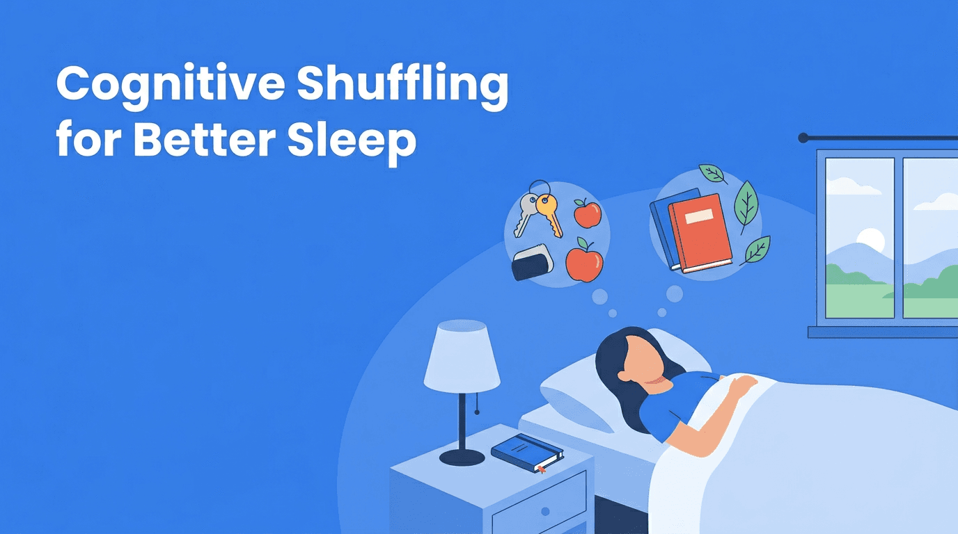 Cognitive Shuffling for Sleep: A Gentle Bedtime Skill for Stress Management