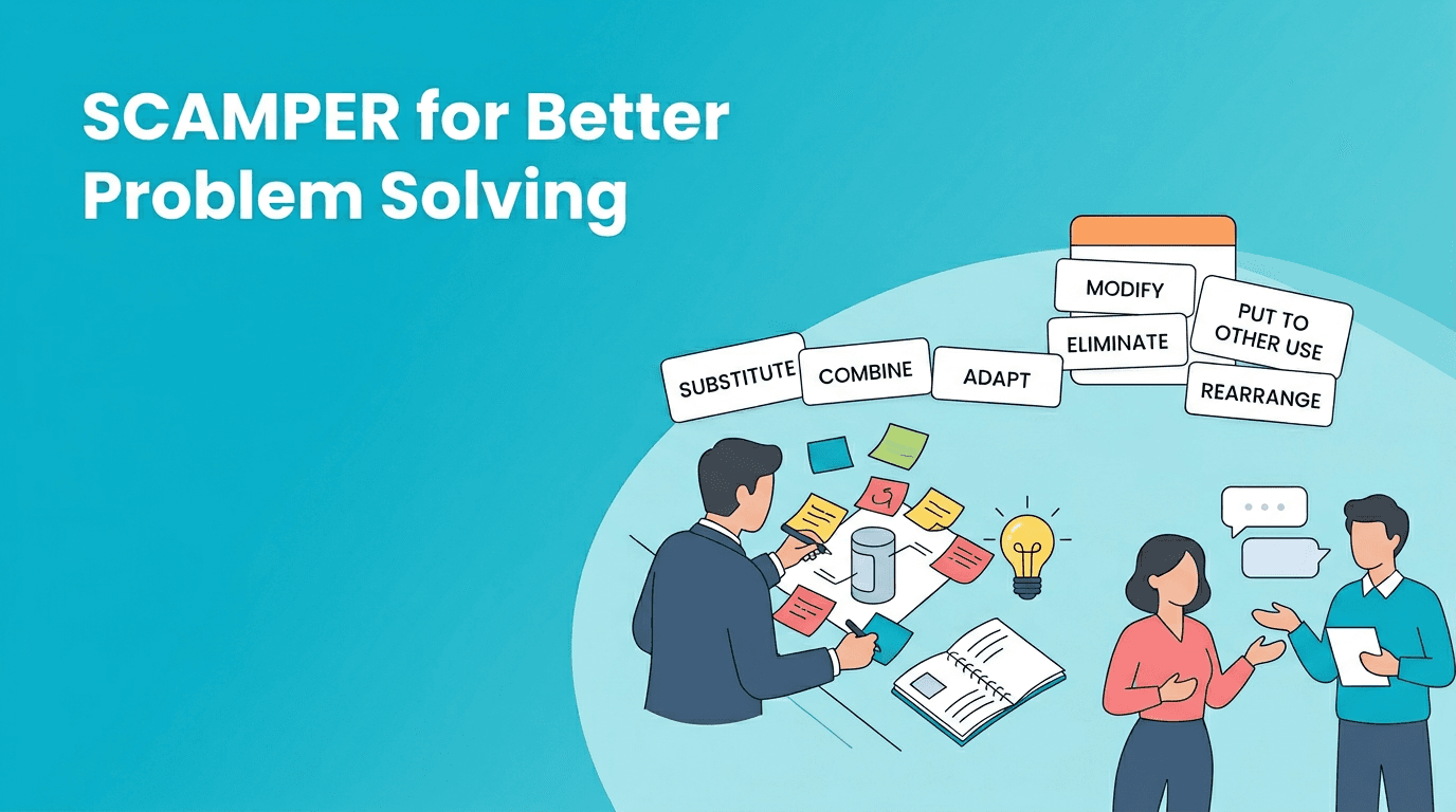 SCAMPER Technique: A Practical Framework for Better Problem Solving