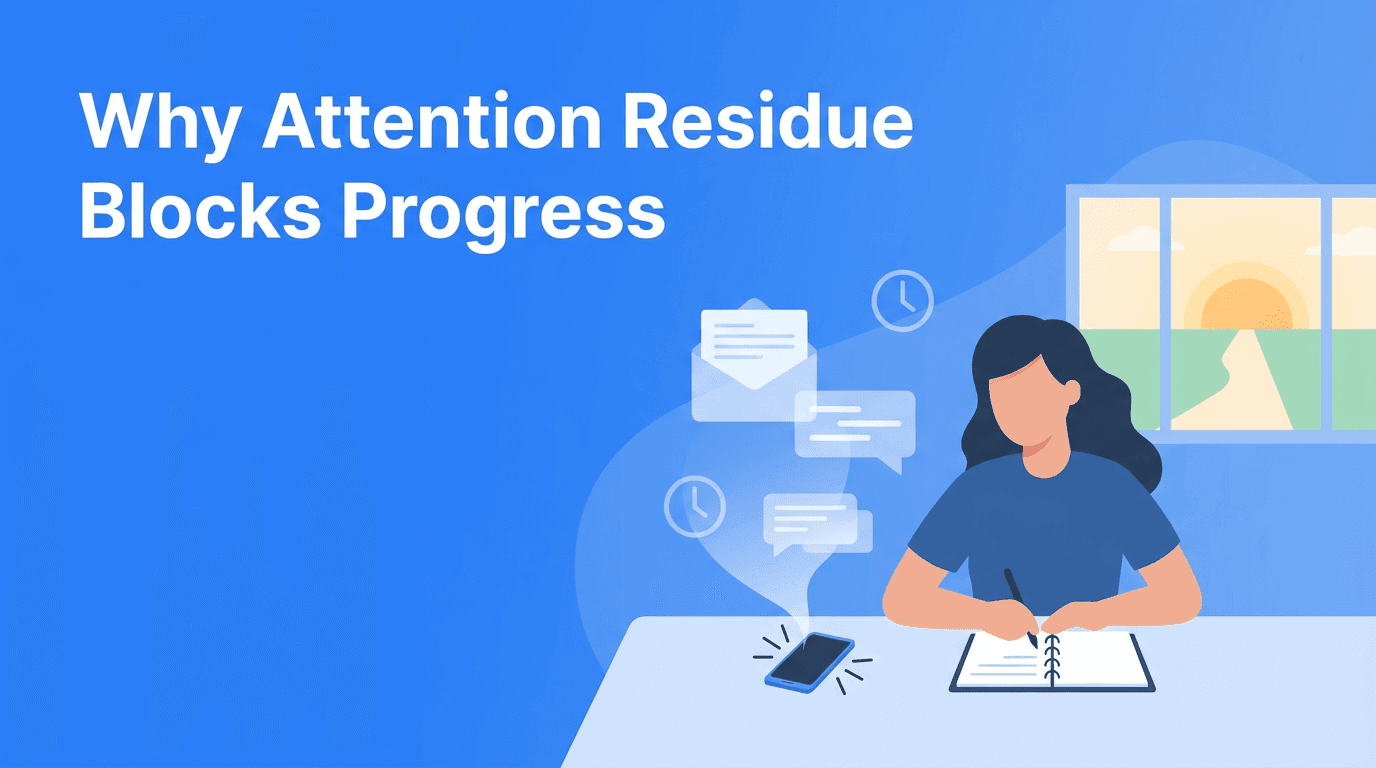Attention Residue: The Hidden Reason Your Goal Achievement Keeps Stalling