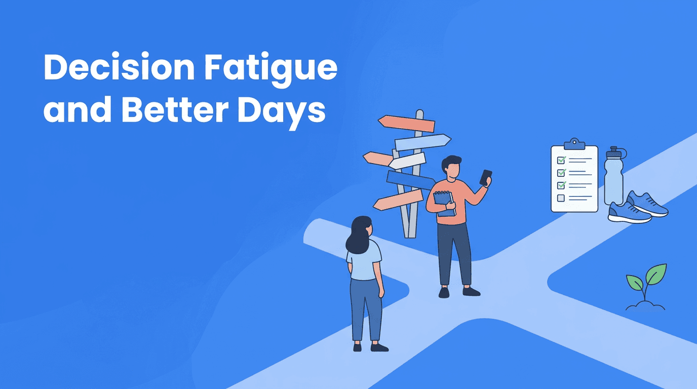 Decision Fatigue and Personal Development: A Simpler Way to Build Better Days