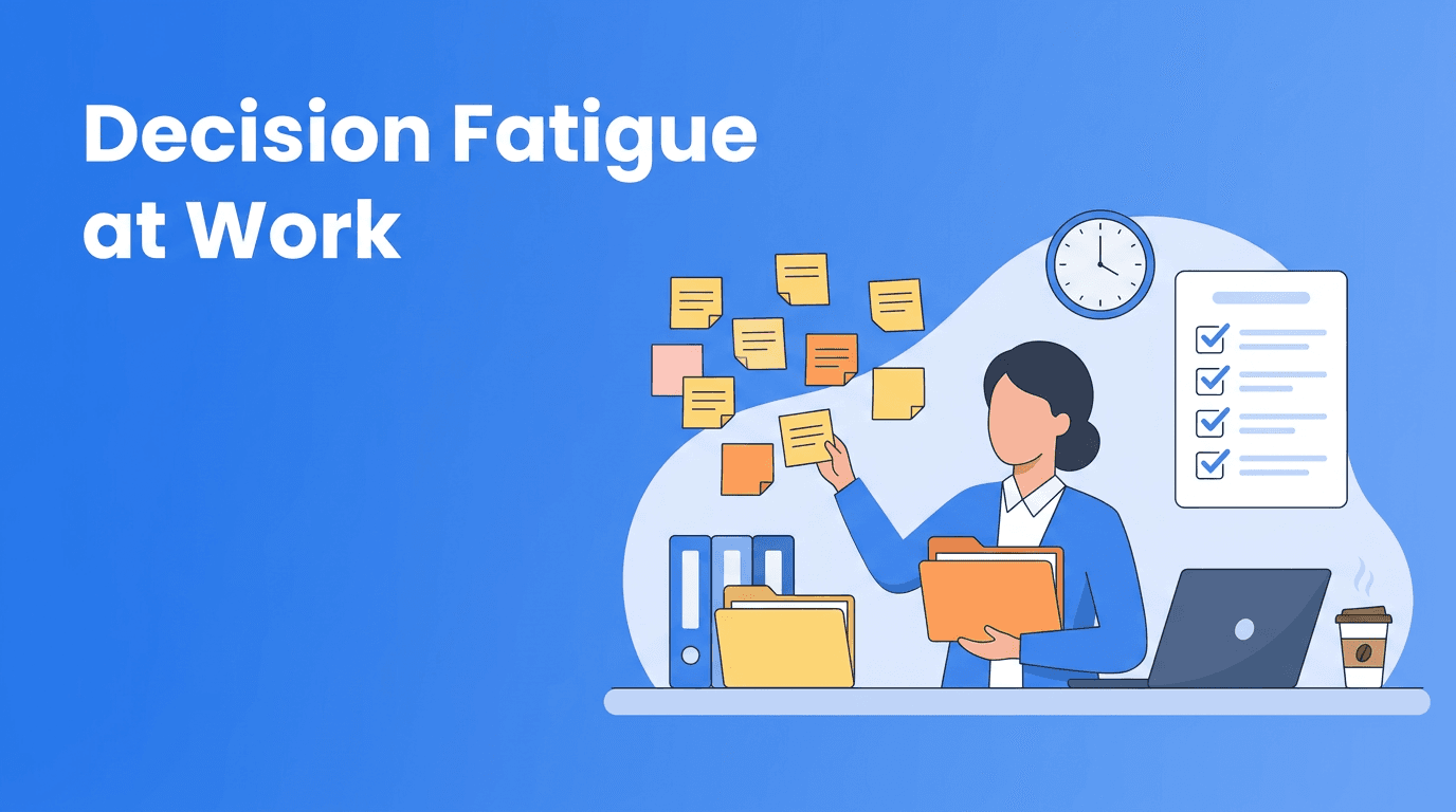 Decision Fatigue at Work: How to Protect Focus and Improve Productivity