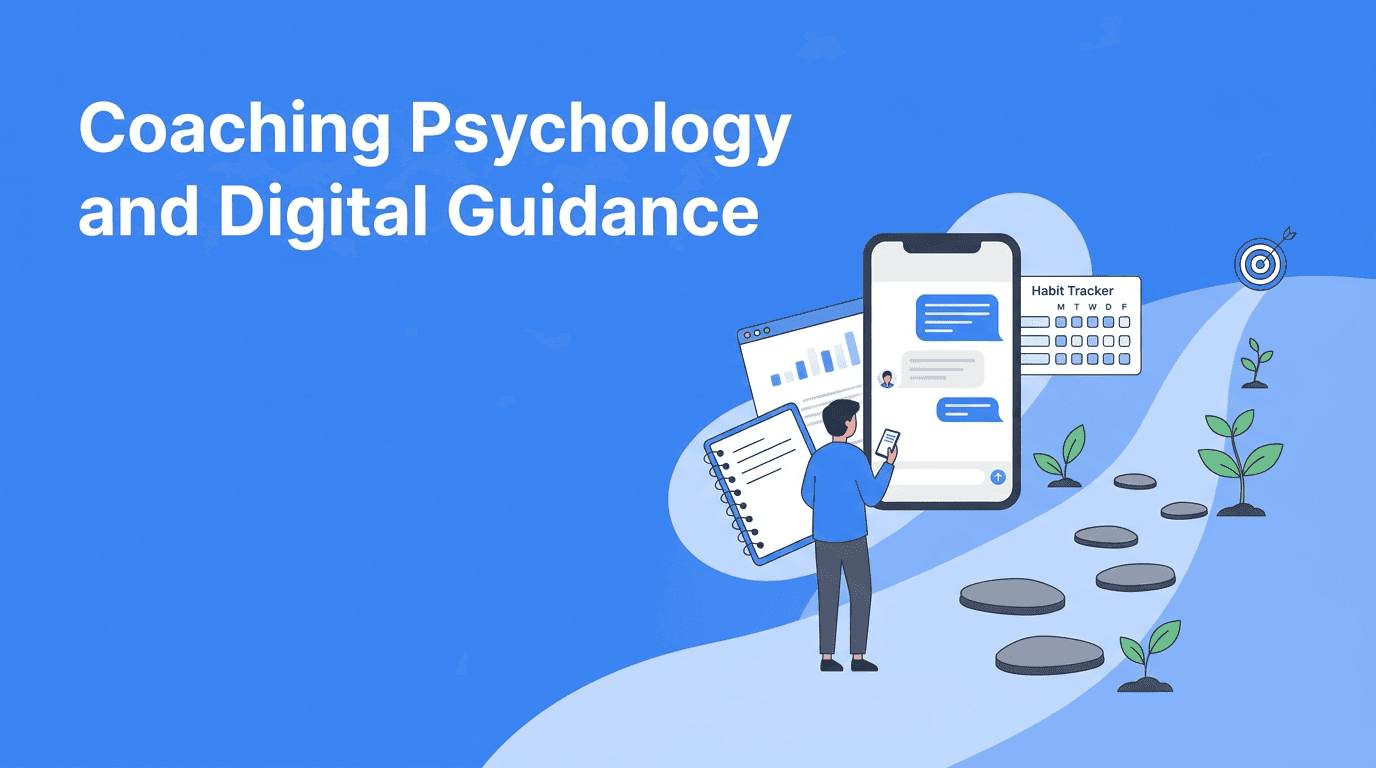 Coaching Psychology in the Age of Algorithms: What Makes Digital Guidance Actually Effective?