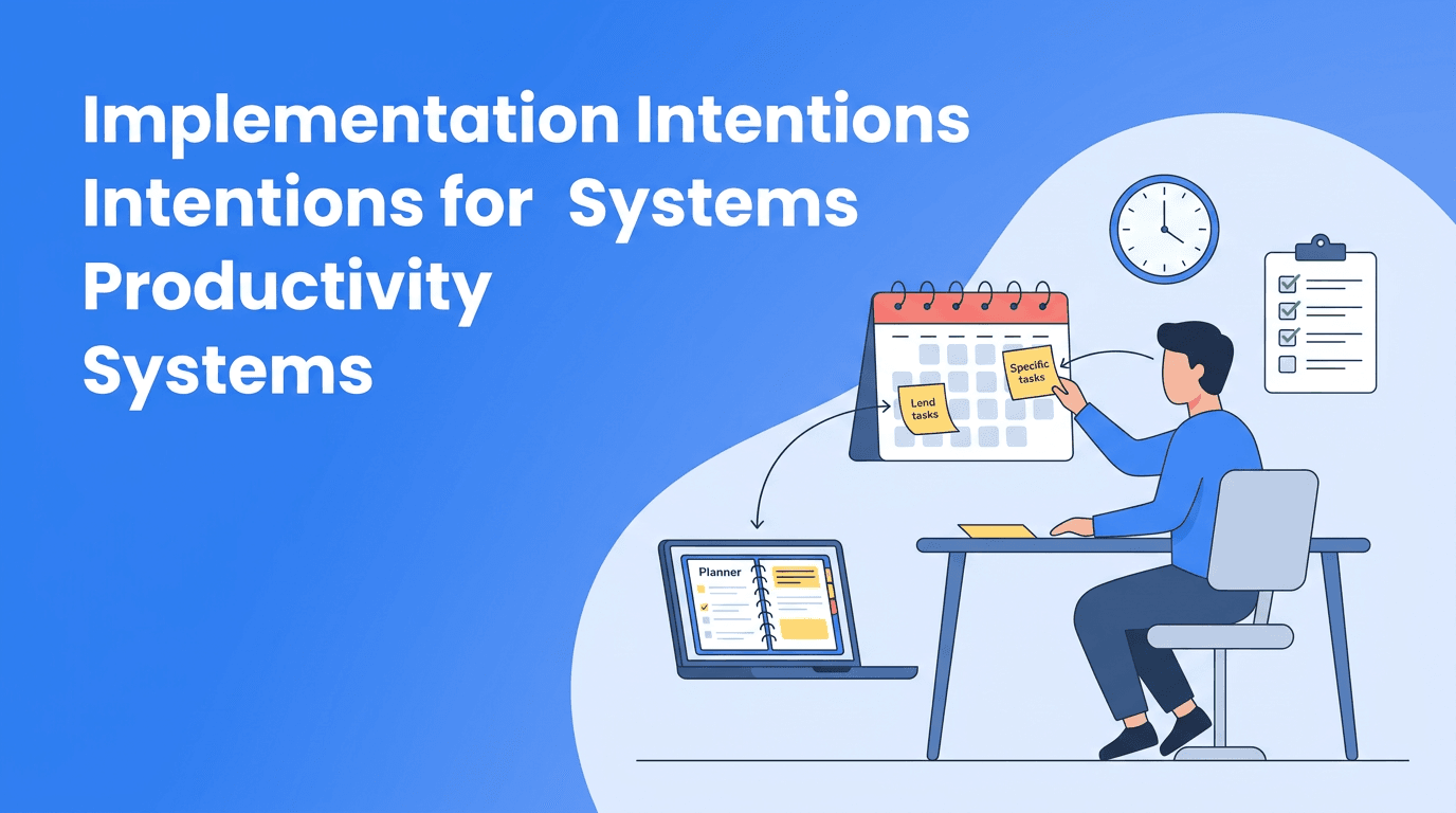 Implementation Intentions: The Missing Link in Productivity Systems