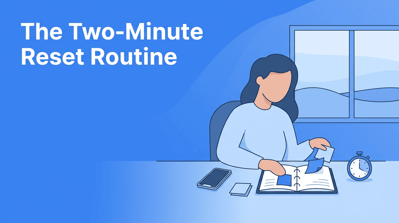 The Two-Minute Reset: A Gentle Anti-Procrastination Routine for Better Time Management