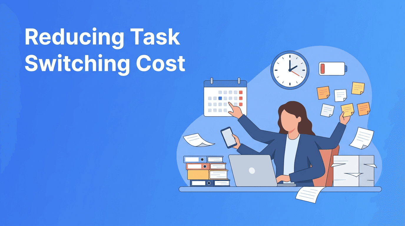 Task Switching Cost: The Quiet Productivity Drain Behind Burnout