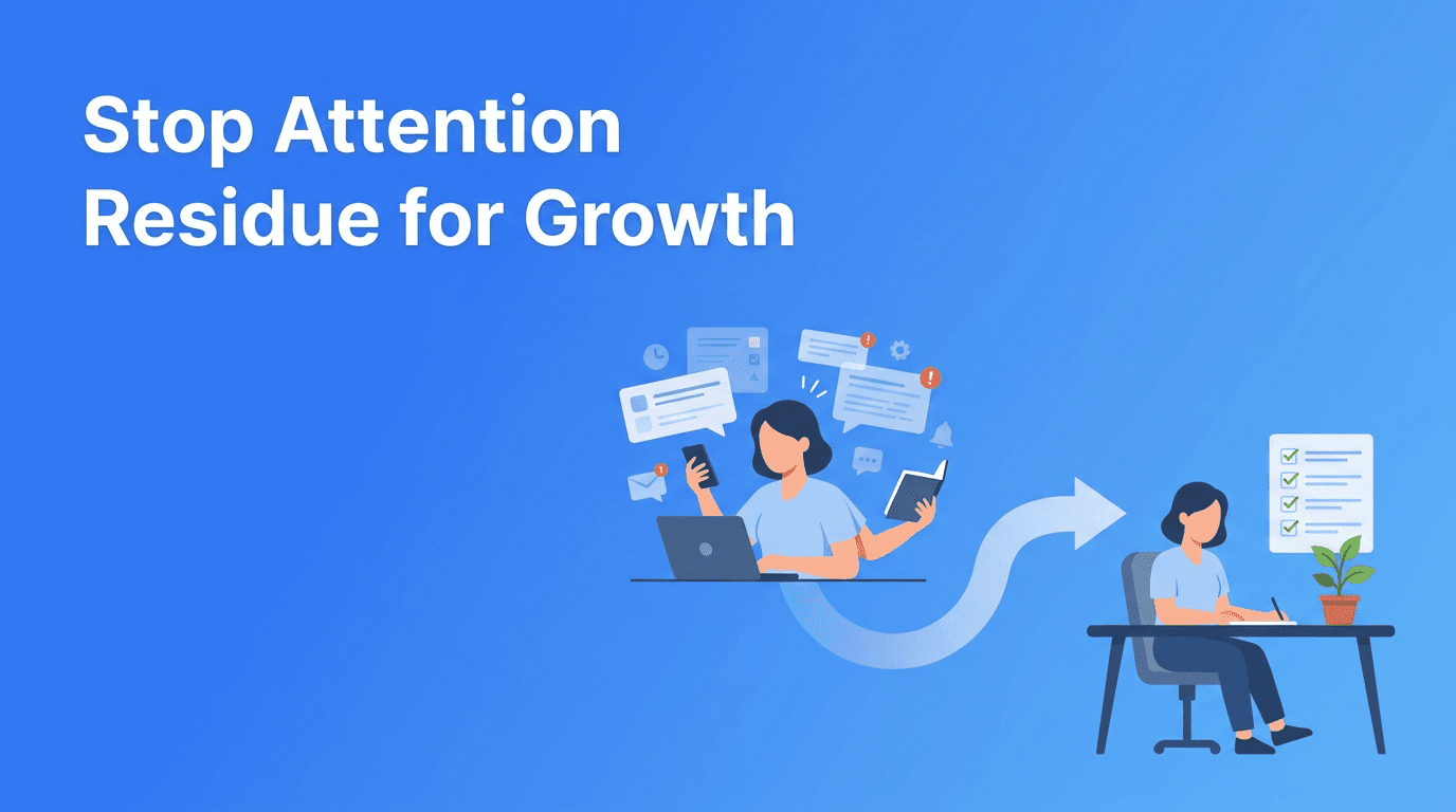 Attention Residue: The Hidden Focus Leak Hurting Personal Development