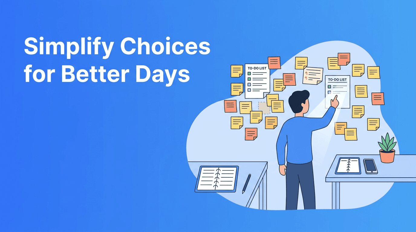 Decision Fatigue and Personal Development: Simplify Choices to Build Better Days