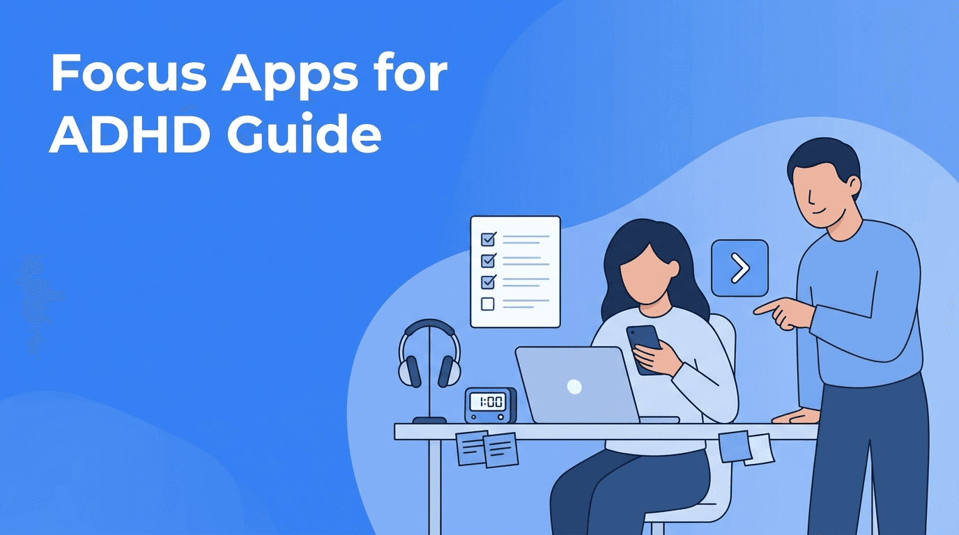 Focus Apps for ADHD: Digital Tools That Reduce Friction and Help You Start