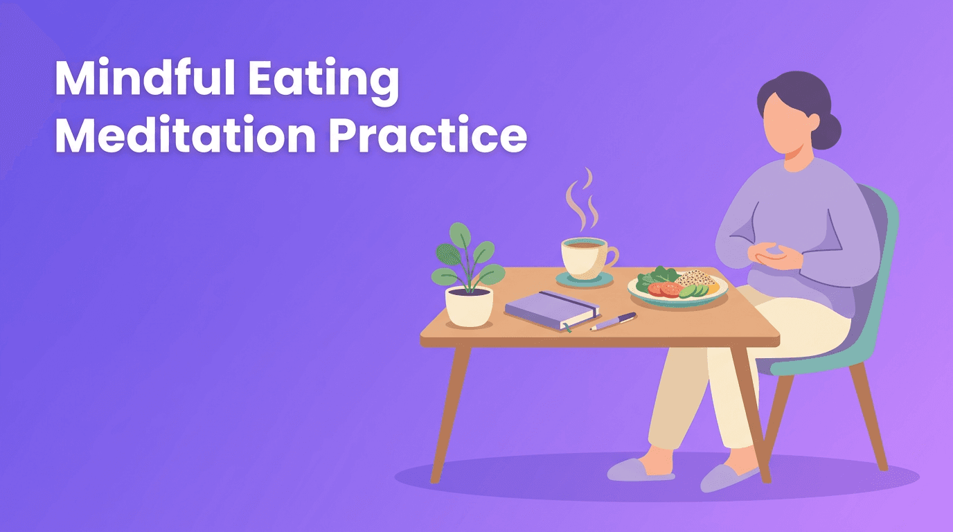 Mindful Eating Meditation: A Gentle Practice to Return to the Present Moment