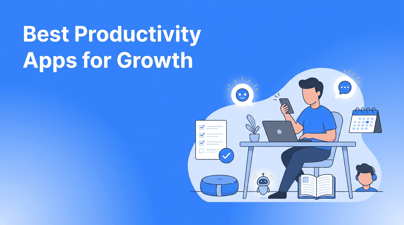 Best Productivity Apps for a Calmer, Smarter Personal Growth System