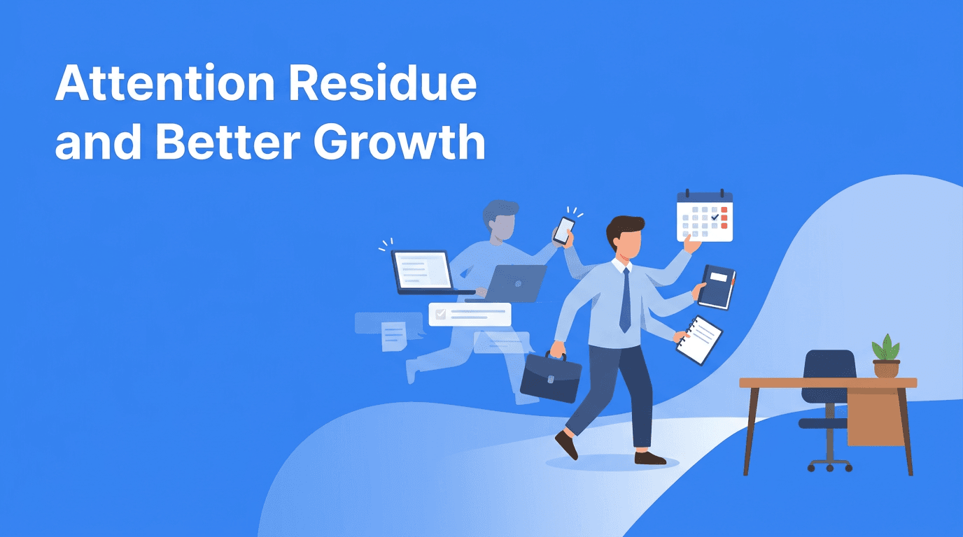 Attention Residue: The Hidden Focus Leak Blocking Personal Development