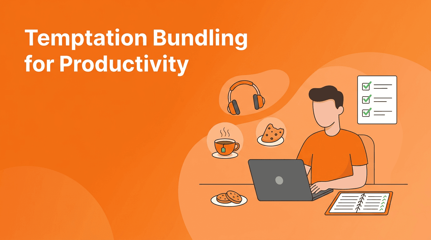 Temptation Bundling for Productivity: A Smarter Way to Beat Procrastination