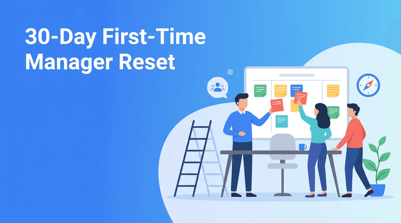 First-Time Manager Training: A 30-Day Leadership Reset for Stronger Team Building