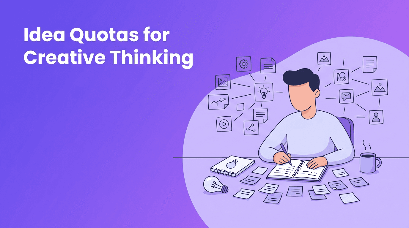 Idea Quotas: A Simple Brainstorming Habit That Strengthens Creative Thinking