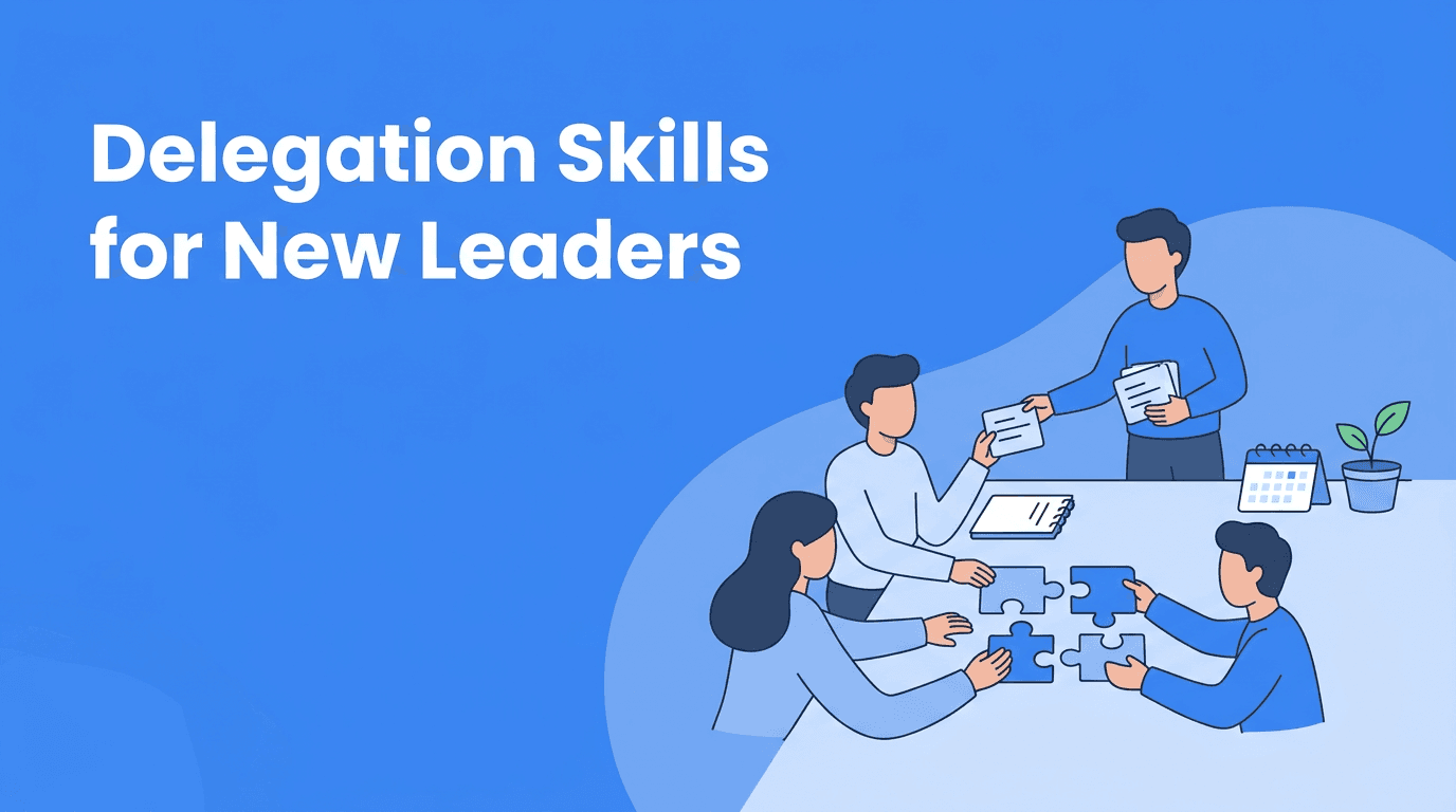 Delegation Skills for New Leaders: A First-Time Manager Playbook for Team Building