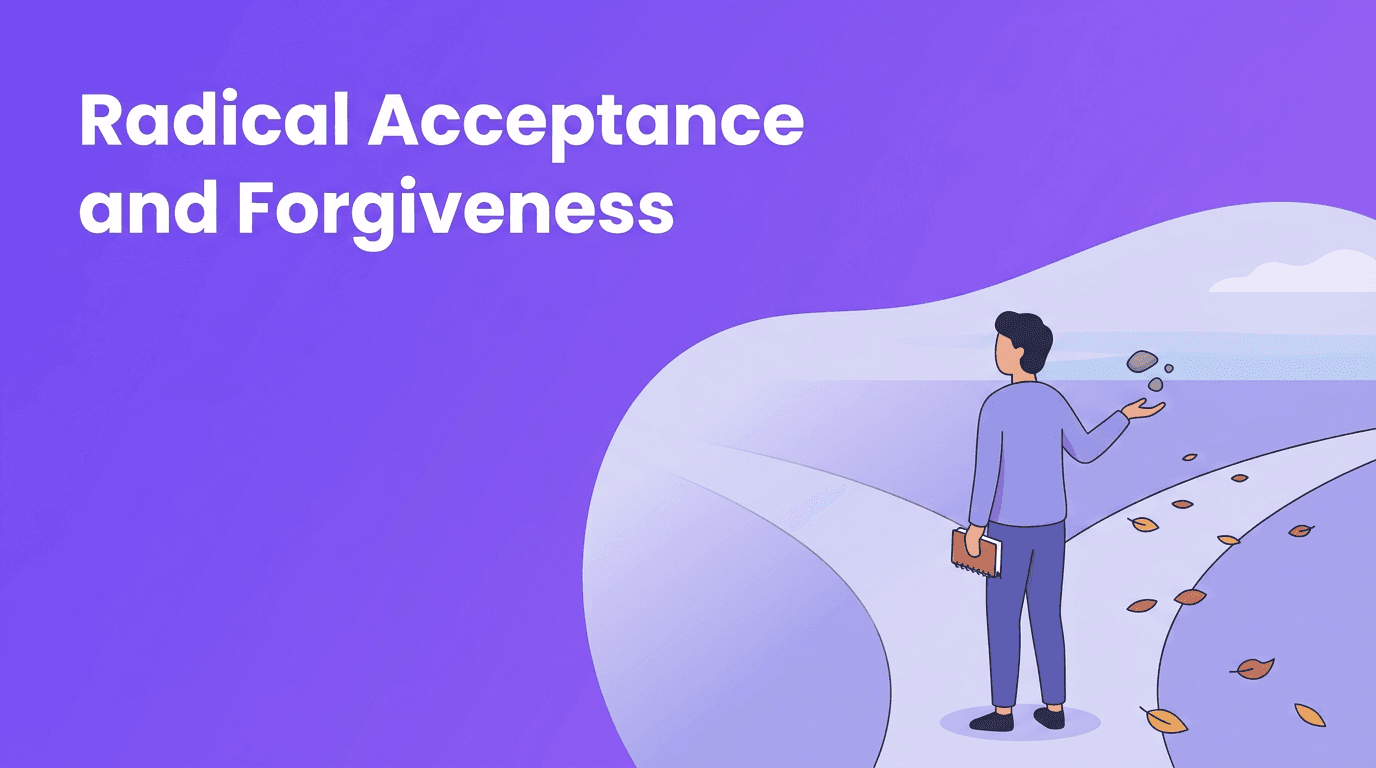 Radical Acceptance and Forgiveness: A Philosophy for Living With Uncertainty