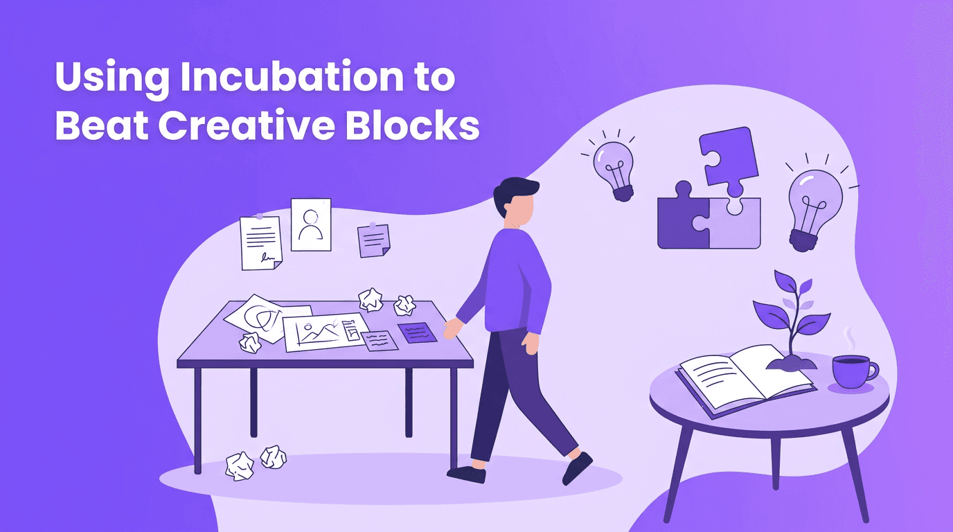 Creative Recovery Time: How to Use Incubation to Beat Creative Blocks
