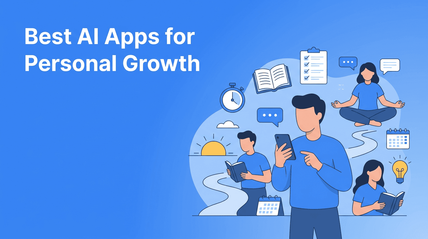 Best AI Apps for Personal Growth: One Toolkit for Habits, Focus, Calm, and Learning
