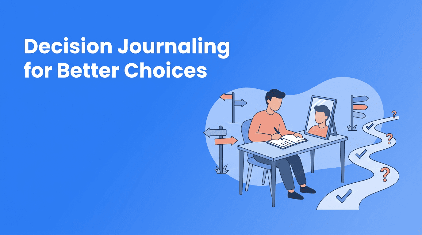 Decision Journaling for Self-Awareness and Better Life Improvement