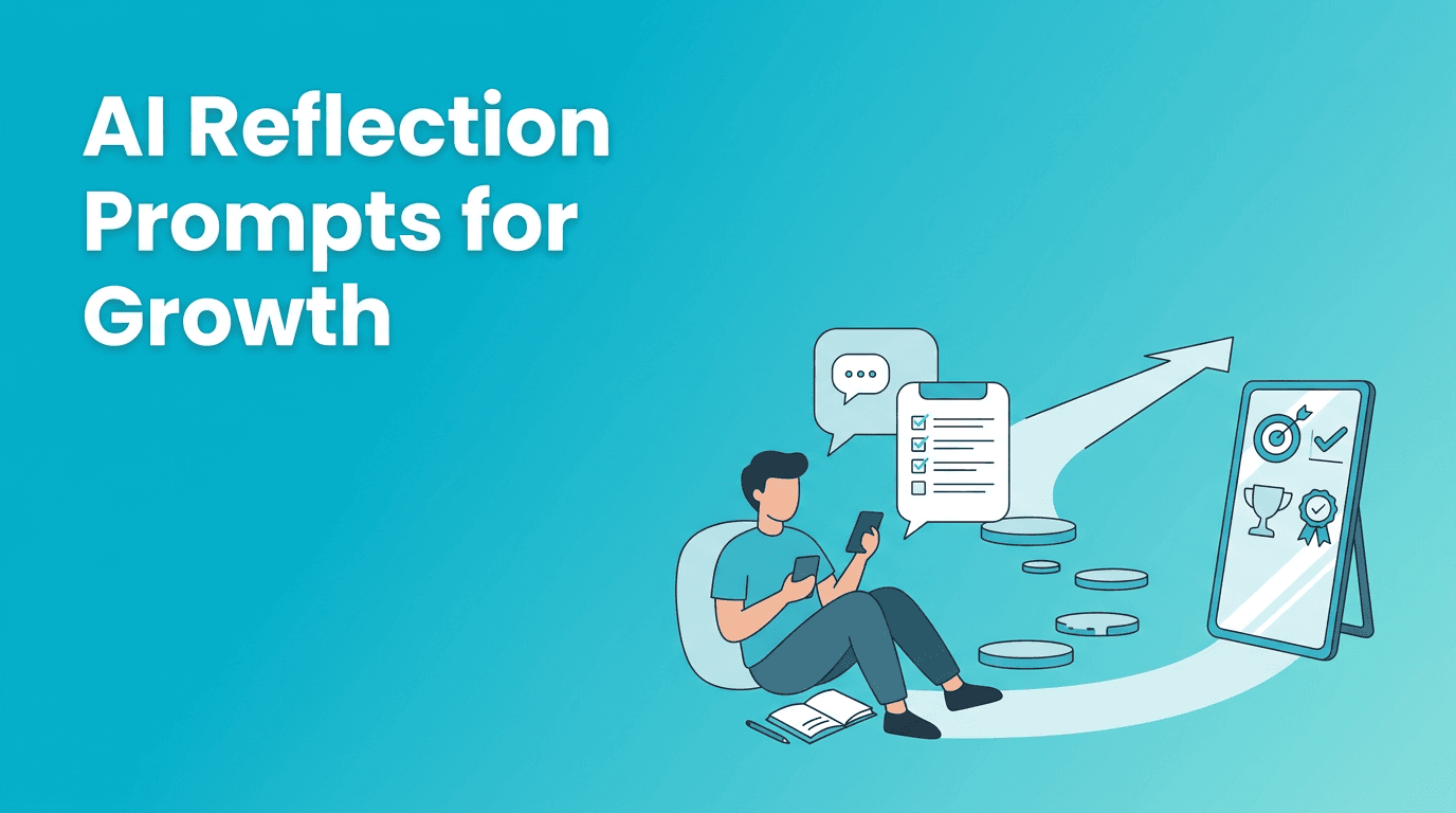 AI Reflection Prompts: A Smarter Way to Use AI Coaching for Personal Development